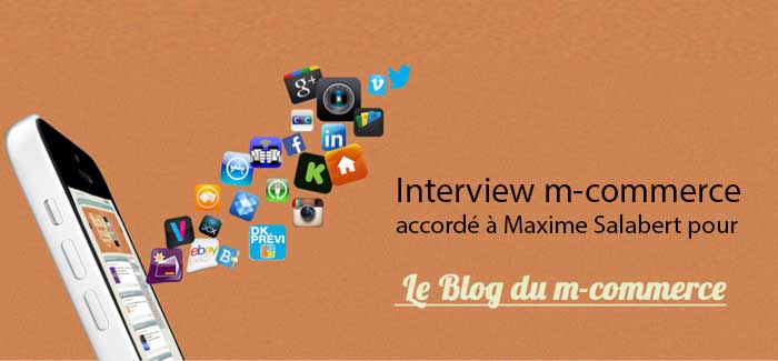Interview accordée à Maxime Salabert-le-blog-m-commerce