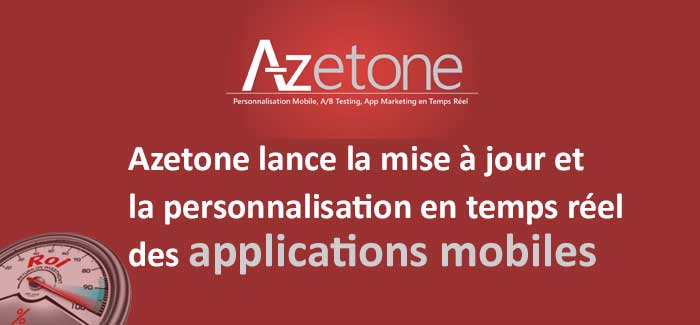 Azetone lance la mise à jour et la personnalisation en temps réel des applications mobiles