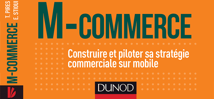 A La Une Livre M-Commerce : Construire et piloter sa strategie Commerciale sur mobile Thierry Pires Emmanuelle Stioui